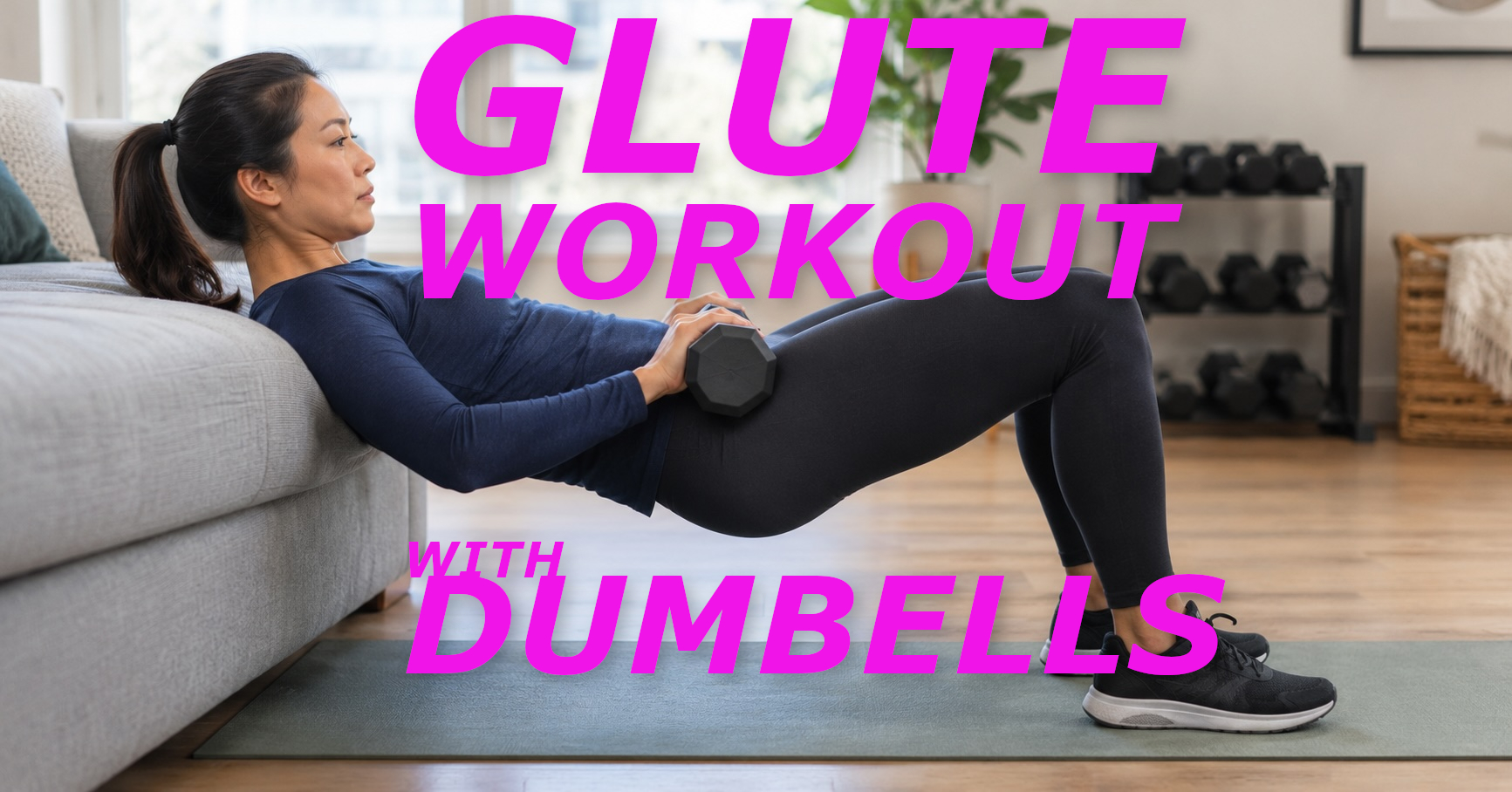Glute Workout With Dumbbells: 8 Exercises for All Three Glute Muscles (Home or Gym)